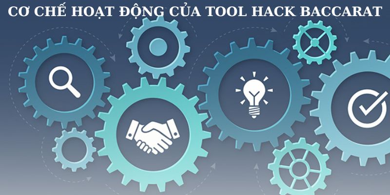 Quy trình hoạt động của công cụ hack Baccarat đơn giản mà hiệu quả