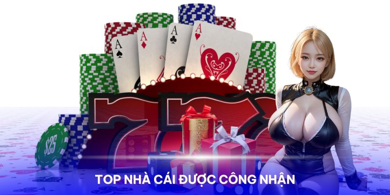 Top nhà cái được chuyên gia và cộng đồng người chơi công nhận